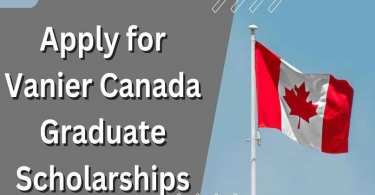 Vanier Canada Graduate Scholarship 2025 for International Students/ Apply Here